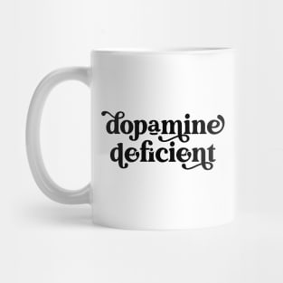 Dopamine Deficient Funny Neurodivergence ADHD Mug